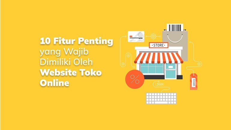 Fitur Penting yang Harus Dimiliki Saat Membuat Website